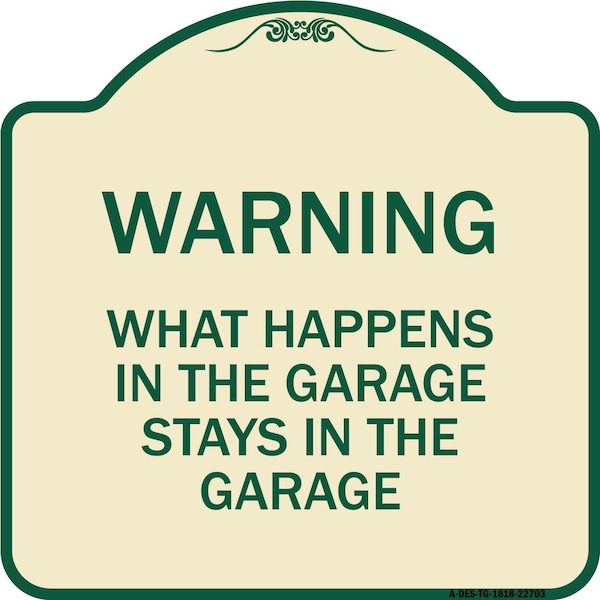 What Happens in the Garage Stays in the Garage Heavy-Gauge Aluminum Architectural Sign